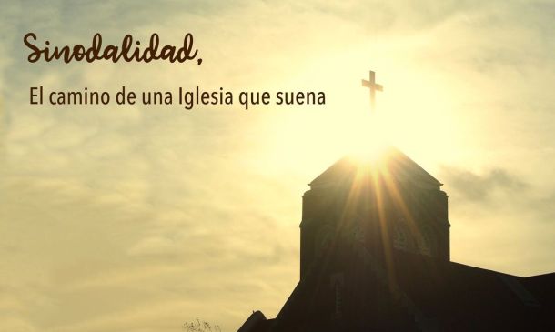 Sinodalidad, el camino de una Iglesia que sueña