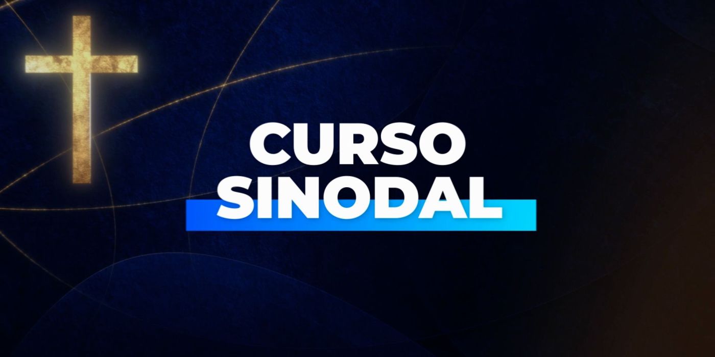 Curso: Sínodo 2021 - 2023. Por una Iglesia sinodal